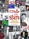 Cradle of the Stars: Kwkh and the Louisiana Hayride By Joey Kent Cover Image