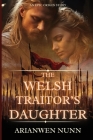 The Welsh Traitor's Daughter By Arianwen Nunn Cover Image