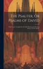 The Psalter, Or Psalms of David: With Chants Arranged for the Daily Morning and Evening Service, by S.S. Wesley Cover Image