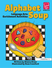 Alphabet Soup: Language Arts Enrichment Activities By Dianne Draze Cover Image