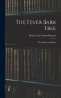 The Fever Bark Tree; the Pageant of Quinine By Marie Louise (de Ayala) Duran-Reynals (Created by) Cover Image
