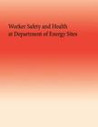 Worker Safety and Health at Department of Energy Sites By Government Accountability Office Cover Image