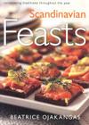 Scandinavian Feasts: Celebrating Traditions throughout the Year By Beatrice Ojakangas Cover Image