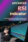 Advanced RSI Indicator: A Comprehensive Guide to Basic and Advanced Trading Strategies Cover Image
