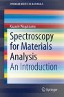 Spectroscopy for Materials Analysis: An Introduction (Springerbriefs in Materials) By Kazuaki Wagatsuma Cover Image