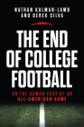 The End of College Football: On the Human Cost of an All-American Game By Nathan Kalman-Lamb, Derek Silva Cover Image