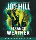 Strange Weather: Four Short Novels By Joe Hill, Joe Hill (Read by), Wil Wheaton (Read by) Cover Image