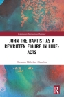John the Baptist as a Rewritten Figure in Luke-Acts (Copenhagen International Seminar) Cover Image