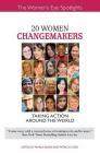 20 Women Changemakers: Taking Action Around the World By Pamela Burke (Editor), Patricia Caso (Editor) Cover Image