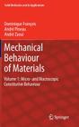 Mechanical Behaviour of Materials: Volume 1: Micro- And Macroscopic Constitutive Behaviour (Solid Mechanics and Its Applications #180) By Dominique François, André Pineau, André Zaoui Cover Image