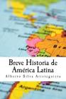Breve Historia de América Latina By Alberto Luis Silva Aristeguieta Cover Image