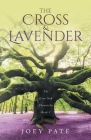 The Cross & Lavender By Joey Pate Cover Image