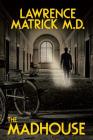 The Madhouse By Lawrence Matrick Cover Image