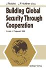 Building Global Security Through Cooperation: Annals of Pugwash 1989 By Joseph Rotblat (Editor), John P. Holdren (Editor) Cover Image
