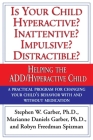 Is Your Child Hyperactive? Inattentive? Impulsive? Distractable?: Helping the ADD/Hyperactive Child By Stephen W. Garber, Ph.D., Marianne Daniels Garber, Robyn Freedman Spizman Cover Image
