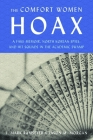 The Comfort Women Hoax: A Fake Memoir, North Korean Spies, and Hit Squads in the Academic Swamp By J. Mark Ramseyer, Jason M. Morgan Cover Image