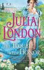 The Trouble with Honor (Cabot Sisters #1) By Julia London Cover Image