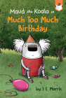 Much Too Much Birthday (Maud the Koala) By J. E. Morris Cover Image