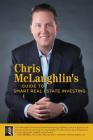 Chris McLaughlin's Guide to Smart Real Estate Investing By Chris McLaughlin Cover Image