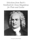 Selections from Bach's Notebook for Anna Magdalena for Flute and Guitar By Mark Phillips, Johann Sebastian Bach Cover Image