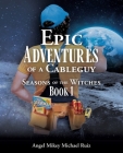 Epic Adventures of a Cableguy: Seasons of the Witches Book 1 Cover Image