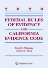 Federal Rules of Evidence and California Evidence Code: 2020 Case Supplement (Supplements) By David Alan Sklansky Cover Image