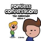 Pointless Conversations: The Collection - Volume 4: Riker vs Gaston, Armageddon and Killing Buzz & Woody By Scott Tierney Cover Image
