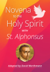 Novena to the Holy Spirit with St. Alphonsus Liguori By David Werthmann (Adapted by), Alphonsus Liguori Cover Image
