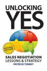 Unlocking Yes - Revised Edition: Sales Negotiation Lessons & Strategy Cover Image