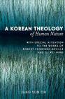 A Korean Theology of Human Nature: With Special Attention to the Works of Robert Cummings Neville and Tu Wei-ming Cover Image