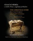 The Christmas Story: from Czech Scripture with English Translation By Barbara Kubat, Hannah Kleitsch (Illustrator), Anna Cook (Translator) Cover Image