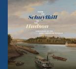 From the Schuylkill to the Hudson: Landscapes of the Early American Republic By Anna Marley (Text by (Art/Photo Books)), Ramey Mize (Text by (Art/Photo Books)) Cover Image