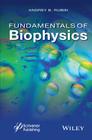 Fundamentals of Biophysics By Andrey B. Rubin Cover Image