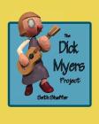 Dick Myers Project By Seth Shaffer Cover Image