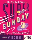 The New York Times Super Sunday Crosswords Volume 13: 50 Sunday Puzzles Cover Image