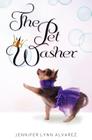 The Pet Washer: The Pet Washer Series By Jennifer Lynn Alvarez Cover Image