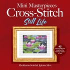 Mini Masterpieces Cross-Stitch: Still Life Cover Image