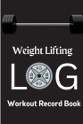 Workout Log Book: Weight Training Log & Workout Record Book for Men and Women Exercise Notebook for Personal Training By Lev Daniel Cover Image