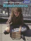Taking Action Against Homelessness (Taking Action (Library)) Cover Image