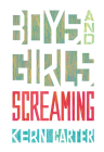 Boys and Girls Screaming By Kern Carter Cover Image