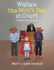 Wallace the Wolf's Day in Court: A Wolf's True Account Cover Image