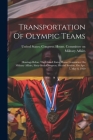 Transportation Of Olympic Teams: Hearings Before The United States House Committee On Military Affairs, Sixty-sixth Congress, Second Session, On Apr. By United States Congress House Commi (Created by) Cover Image