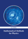 Mathematical Methods for Physics By Luca Bailey (Editor) Cover Image