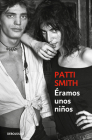 Éramos unos niños / Just Kids By Patti Smith Cover Image