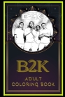 B2K Adult Coloring Book: Color Out Your Stress with Creative Designs By Helen Martinez Cover Image