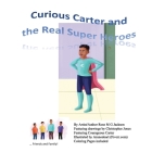 Curious Carter and the Real Super Heroes By Rose M. G. Jackson Cover Image