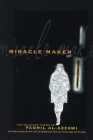 Miracle Maker: The Selected Poems of Fadhil Al-Azzawi (Lannan Translations Selections) By Fadhil Al-Azzawi, Khaled Mattawa (Introduction by) Cover Image