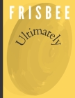 Frisbee Ultimately By Denise M. Smith (Contribution by), Tony a. Smith Cover Image
