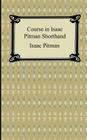 Course in Isaac Pitman Shorthand By Issac Pitman Cover Image