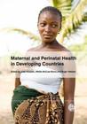 Maternal and Perinatal Health in Developing Countries By Julia Hussein (Editor), Affette M. McCaw-Binns (Editor), Roger Webber (Editor) Cover Image